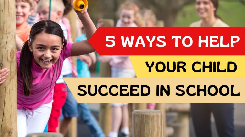 5 Ways to Help Your Child Succeed in School